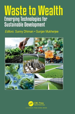 Waste to Wealth: Emerging Technologies for Sustainable Development - Dhiman, Sunny (Editor), and Mukherjee, Gunjan (Editor)