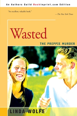 Wasted: The Preppie Murder - Wolfe, Linda