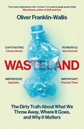Wasteland: The Dirty Truth About What We Throw Away, Where It Goes, and Why It Matters