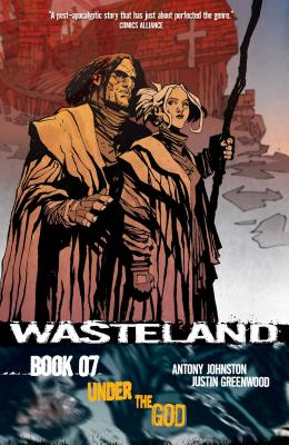 Wasteland Vol. 7: Under the God - Johnston, Antony