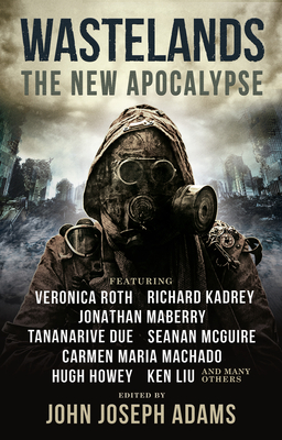 Wastelands: The New Apocalypse - Adams, John Joseph (Editor), and Roth, Veronica, and Howey, Hugh