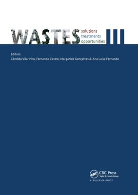 Wastes: Solutions, Treatments and Opportunities III: Selected Papers from the 5th International Conference Wastes 2019, September 4-6, 2019, Lisbon, Portugal - Vilarinho, Candida (Editor), and Castro, Fernando (Editor), and Gonalves, Margarida (Editor)