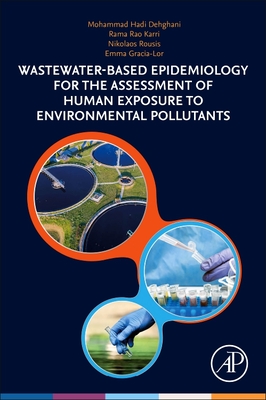 Wastewater-Based Epidemiology for the Assessment of Human Exposure to Environmental Pollutants - Hadi Dehghani, Mohammad (Editor), and Karri, Rama Rao (Editor), and Rousis, Nikolaos (Editor)