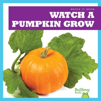 Watch a Pumpkin Grow - Chang, Kirsten