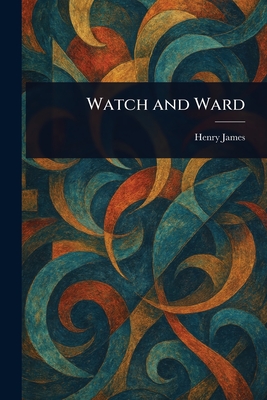 Watch and Ward - James, Henry