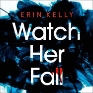 Watch Her Fall: An utterly gripping and twisty edge-of-your-seat suspense thriller from the bestselling author
