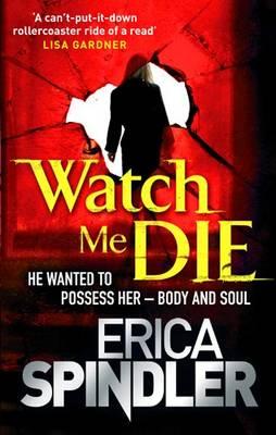 Watch Me Die - Spindler, Erica