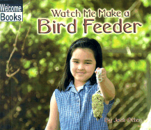 Watch Me Make a Bird Feeder - Otten, Jack