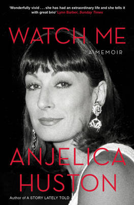 Watch Me - Huston, Anjelica