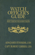 Watch Officer's Guide, Fifteenth Edition: A Handbook for All Deck Watch Officers - Stavridis, James G, and Girrier, Robert P