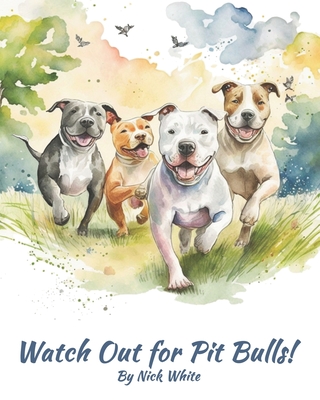 Watch Out for Pit Bulls! - Gpt, Chat, and White, Nick