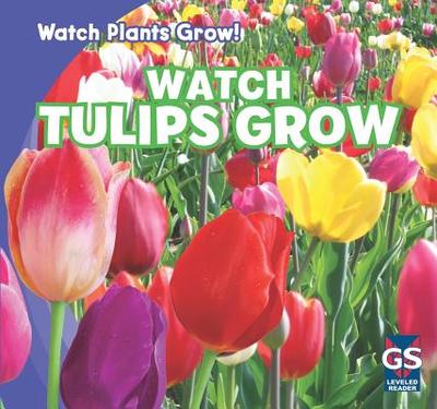 Watch Tulips Grow - Rajczak Nelson, Kristen