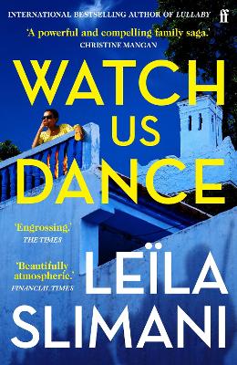 Watch Us Dance: The vibrant new novel from the bestselling author of Lullaby - Slimani, Lela, and Taylor, Sam (Translated by)