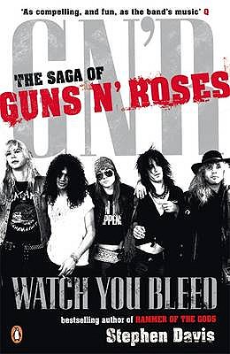 Watch You Bleed: The Saga of Guns N' Roses - Davis, Stephen