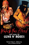 Watch You Bleed: The Saga of Guns N' Roses - Davis, Stephen