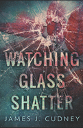 Watching Glass Shatter