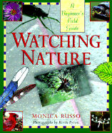 Watching Nature: A Beginner's Field Guide - Russo, Monica, and Byron, Kevin (Photographer)