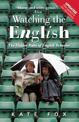 Watching the English: The Hidden Rules of English Behavior - Fox, Kate