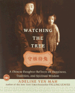 Watching the Tree: A Chinese Daughter Reflects on Happiness, Tradition, and Spiritual Wisdom