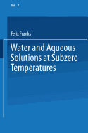 Water and Aqueous Solutions at Subzero Temperatures - Franks, Felix (Editor)