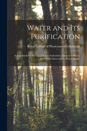 Water and Its Purification: a Handbook for the Use of Local Authorities, Sanitary Officers, and Others Interested in Water Supply