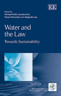 Water and the Law: Towards Sustainability - Kidd, Michael (Editor), and Feris, Loretta (Editor), and Murombo, Tumai (Editor)