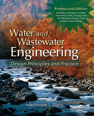 Water and Wastewater Engineering, Professional Edition: Design Principles and Practice - Davis, MacKenzie L