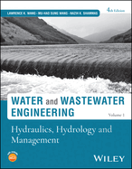 Water and Wastewater Engineering, Volume 1: Hydraulics, Hydrology and Management