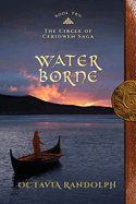 Water Borne: Book Ten of The Circle of Ceridwen Saga
