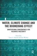 Water, Climate Change and the Boomerang Effect: Unintentional Consequences for Resource Insecurity