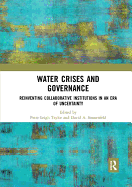 Water Crises and Governance: Reinventing Collaborative Institutions in an Era of Uncertainty