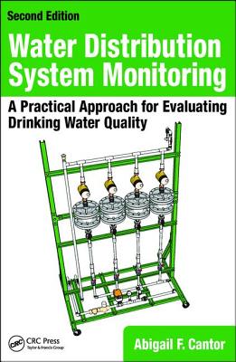 Water Distribution System Monitoring: A Practical Approach for Evaluating Drinking Water Quality - Cantor, Abigail F