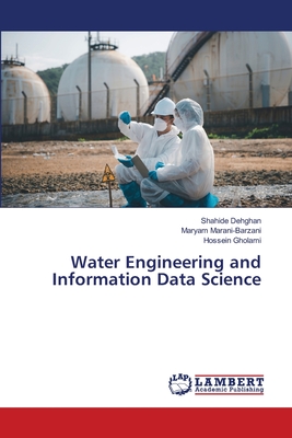 Water Engineering and Information Data Science - Dehghan, Shahide, and Marani-Barzani, Maryam, and Gholami, Hossein