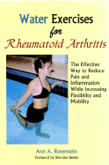 Water Exercises for Rheumatoid Arthritis: The Effective Way to Reduce Pain and Inflammation While Increasing Flexibility and Mobility - Rosenstein, Ann a