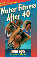 Water Fitness After 40 - Sova, Ruth, and See, Julie