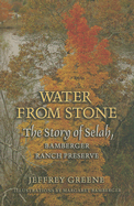 Water from Stone: The Story of Selah, Bamberger Ranch Preserve Volume 41