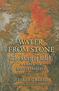 Water from Stone: The Story of Selah, Bamberger Ranch Preserve Volume 41