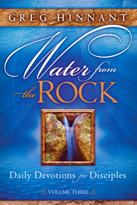 Water from the Rock: Daily Devotions for Disciples, Volume Three - Hinnant, Greg