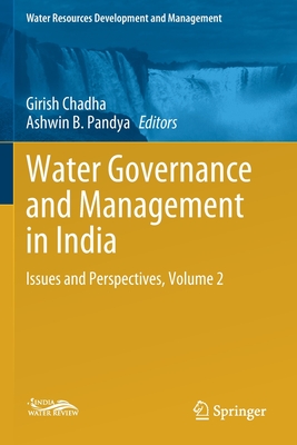Water Governance and Management in India: Issues and Perspectives, Volume 2 - Chadha, Girish (Editor), and Pandya, Ashwin B. (Editor)