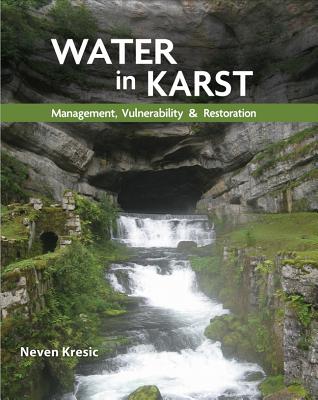 Water in Karst: Management, Vulnerability, and Restoration - Kresic, Neven