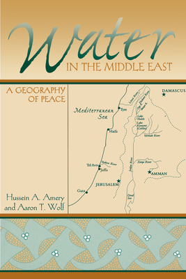 Water in the Middle East: A Geography of Peace - Amery, Hussein a (Editor)