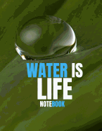 Water Is Life: Notebook