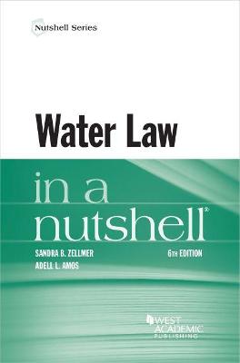 Water Law in a Nutshell - Zellmer, Sandra B., and Amos, Adell L.