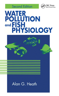 Water Pollution and Fish Physiology - Heath, Alan G.
