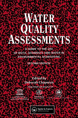 Water Quality Assessments: A Guide to the Use of Biota, Sediments and Water in Environmental Monitoring, Second Edition - Chapman, Deborah V (Editor)