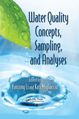 Water Quality Concepts, Sampling, and Analyses - Li, Yuncong (Editor), and Migliaccio, Kati (Editor)