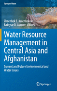 Water Resource Management in Central Asia and Afghanistan: Current and Future Environmental and Water Issues