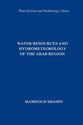 Water Resources and Hydrometeorology of the Arab Region - Shahin, Mamdouh