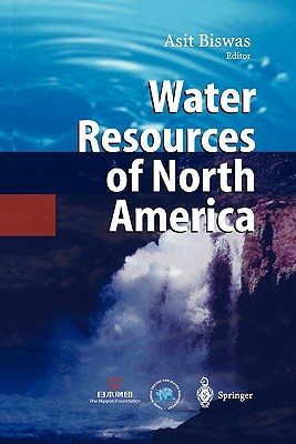 Water Resources of North America - Biswas, Asit K. (Editor)