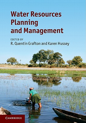 Water Resources Planning and Management - Grafton, R. Quentin (Editor), and Hussey, Karen (Editor)